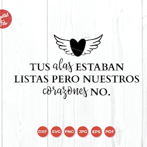 Tus alas estaban listas pero mi corazon no, Spanish Memorial Sayings, En Memoria de SVG, Memoria SVG, en mémoire espagnol svg, con amor svg