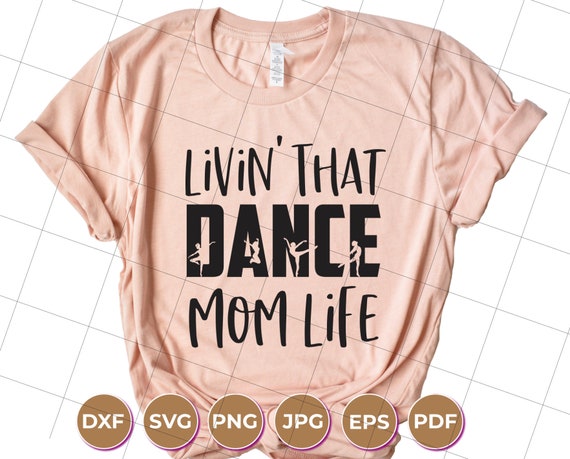 Download Living That Dance Mom Live Svg Dance Mom Svg Dance Svg Etsy