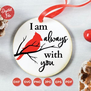 I am Always With You SVG, Red Cardinal SVG, Memorial SVG,  Christmas Ornament svg, Farmhouse Sign, Cricut Cut File, Instant Download