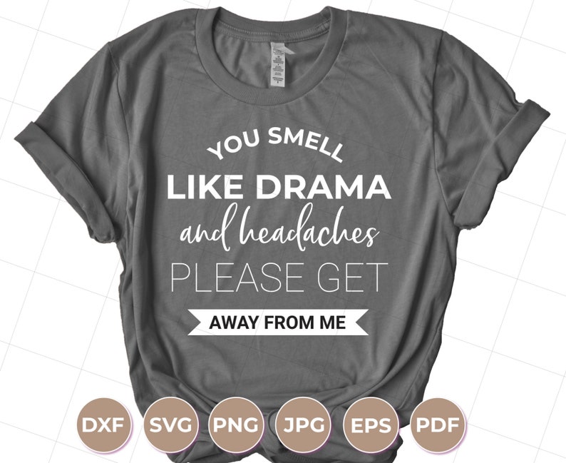 Free Free You Smell Like Drama Svg 45 SVG PNG EPS DXF File