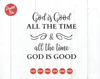Gott ist gut die ganze Zeit und die ganze Zeit Gott ist gut SVG, Gott Svg, christliche Zitat, Gott ist gut die ganze Zeit Svg, die ganze Zeit Gott ist gut