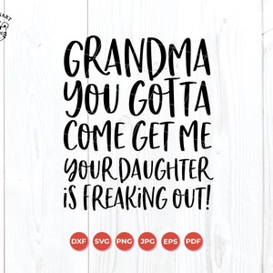 Abuela tienes que venir a buscarme tu hija está asustando SVG, Baby onesie diseño, Cricut Cut File, Descarga Digital, Archivo Silhouette