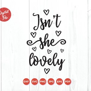 Isn&#39;t she lovely SVG, Baby SVG, Baby girl Svg, Dxf Pn SVG for Cricut and Silhouette, Nursery svg, New born svg, Instant Download