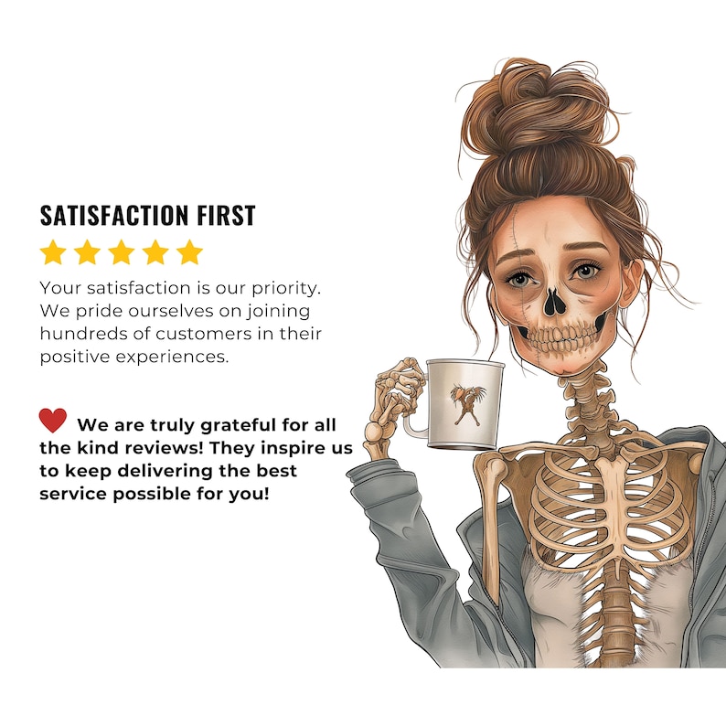 May include: A cartoon illustration of a skeleton with a human face wearing a gray jacket and holding a coffee mug. The text "SATISFACTION FIRST" is at the top of the image with five yellow stars. The text "We are truly grateful for all the kind reviews! They inspire us to keep delivering the best service possible for you!" is at the bottom of the image.