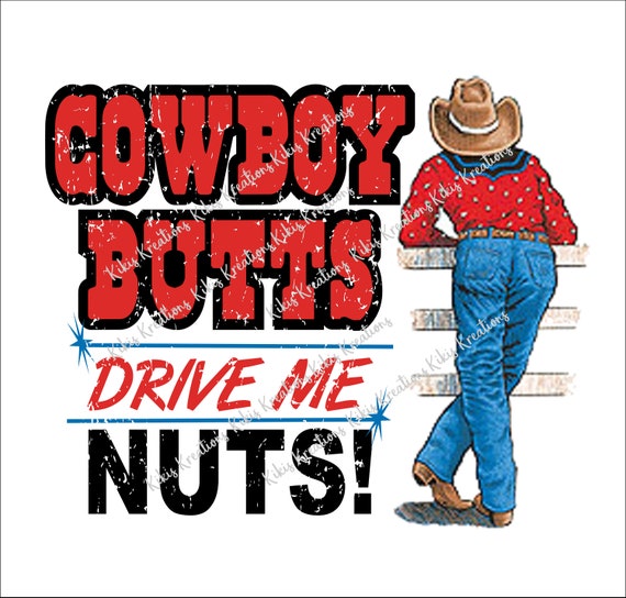 Cowboy Butts Drive Me Nuts PNG - Etsy 