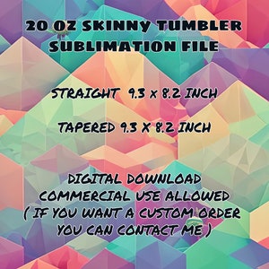 May include: A digital download file for a 20 ounce skinny tumbler sublimation design. The design is available in two styles: straight and tapered. Both styles are 9.3 inches tall and 8.2 inches wide. The file is for commercial use.