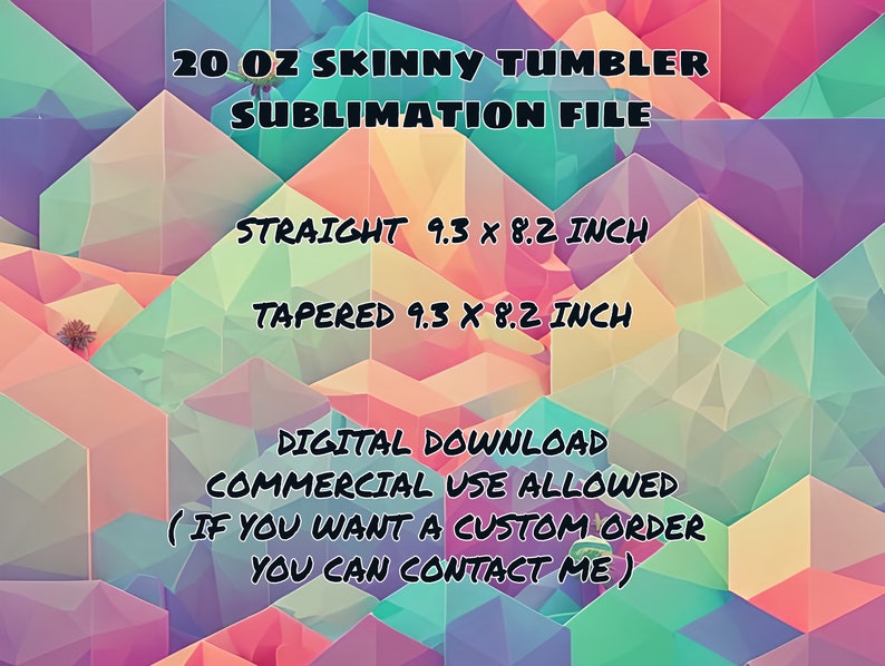 May include: A digital download file for a 20 ounce skinny tumbler sublimation design. The design is available in two styles: straight and tapered. Both styles are 9.3 inches tall and 8.2 inches wide. The file is for commercial use.