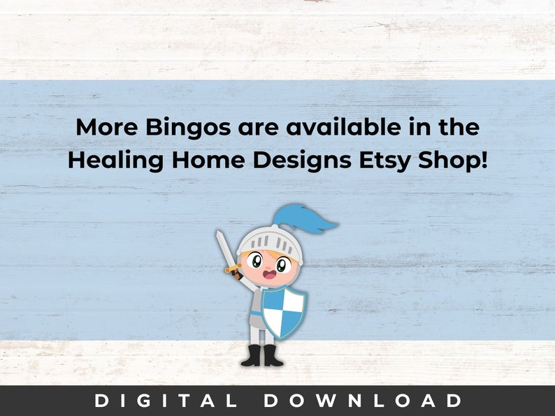 May include: A digital download of a bingo card with a cartoon knight holding a sword and shield. The text on the card reads "More Bingos are available in the Healing Home Designs Etsy Shop!"