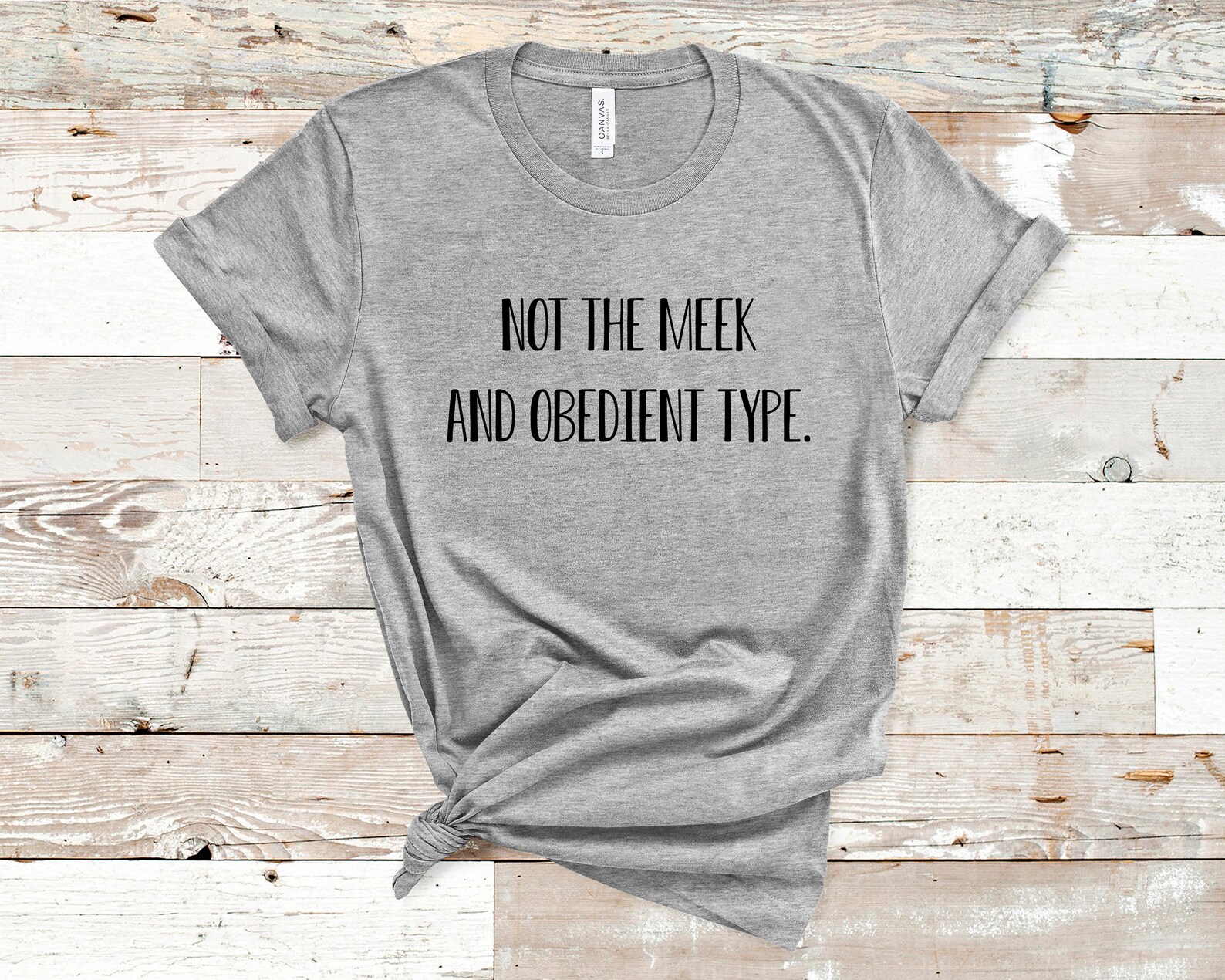 not the meek and obedient type shirt