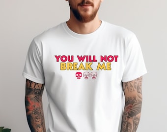 You Will Not Break Me -Dungeon Crawler Carl Shirt, LitRPG Fan Gift, Bookish Graphic Tee, Matt Dinniman, Princess Donut and Mongo