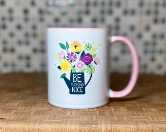 BE F***ING NICE Mug | Naughty | Curse Word Coffee Tea Mug | Funny Gift