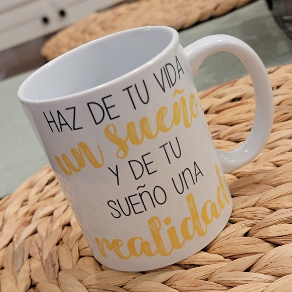 12oz Custom Mug - Spanish - Haz De Tu Vida Un Sueno y De Tu Suenos Una Realidad