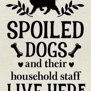 Spoiled Dogs Garden Flag | Humorous Pet Welcome, Burlap 12x18 Double ...