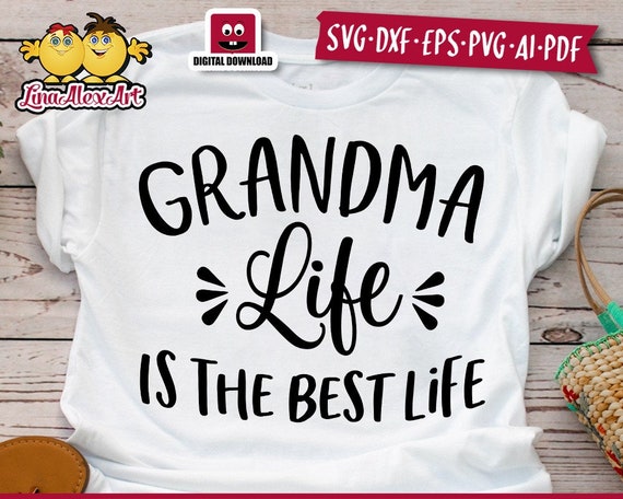 Download Grandma Life Is The Best Life Svg Eps Png Ai Pdf Cut File New Etsy