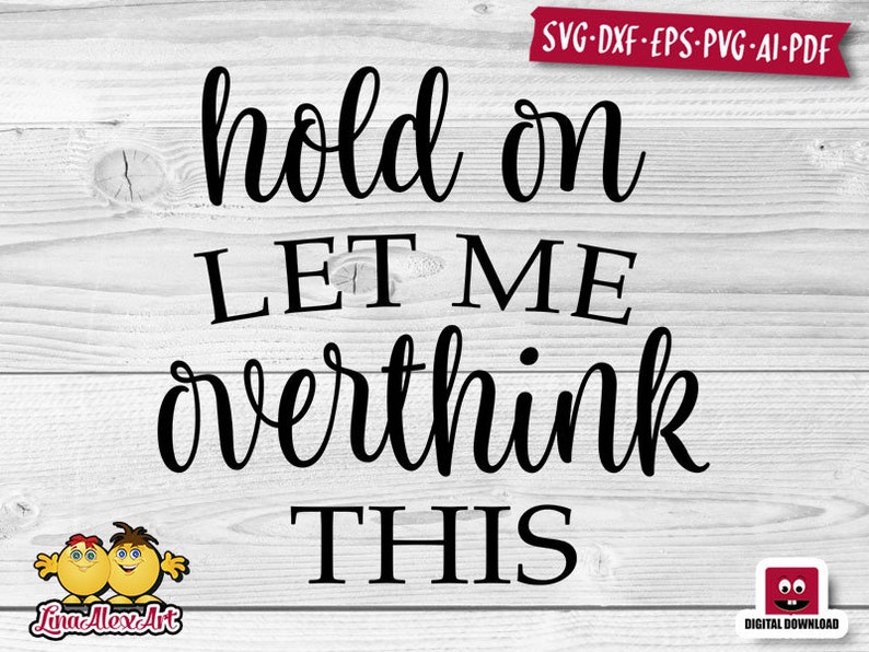 Download Hold On Let Me Overthink This svg Joke svg Sarcastic Cut ...