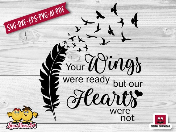 Download Paper Dxf Your Wings Were Ready But Our Hearts Were Not Svg Your Wings Were Ready But My Hearts Were Not Svg Memorial Svg Eps Ai Png Design Templates