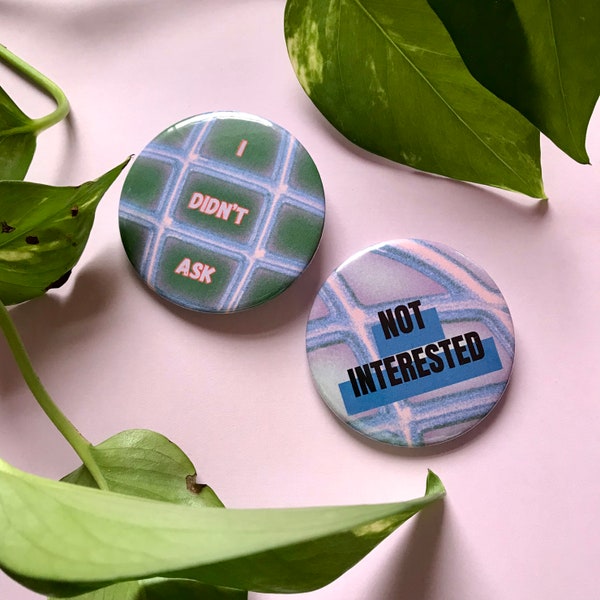 I Didn’t Ask or Not Interested Pin Badges