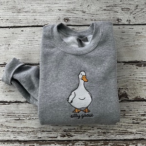 Embroidered Silly Goose Sweatshirt Silly Goose Shirt Funny Sweatshirt Embroidered Goose Crewneck