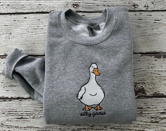 Embroidered Silly Goose Sweatshirt Silly Goose Shirt Funny Sweatshirt Embroidered Goose Crewneck