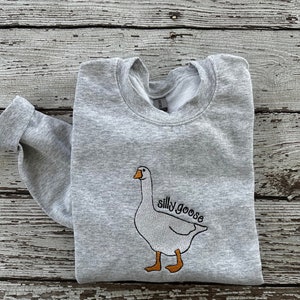 Embroidered Silly Goose Sweatshirt Silly Goose Shirt Funny Sweatshirt Embroidered Goose Crewneck
