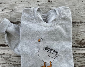 Embroidered Silly Goose Sweatshirt Silly Goose Shirt Funny Sweatshirt Embroidered Goose Crewneck