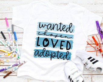 Wanted Chosen Loved Adopted Adoption Day Camisas familiares Tallas infantes-adultos Camiseta de manga corta