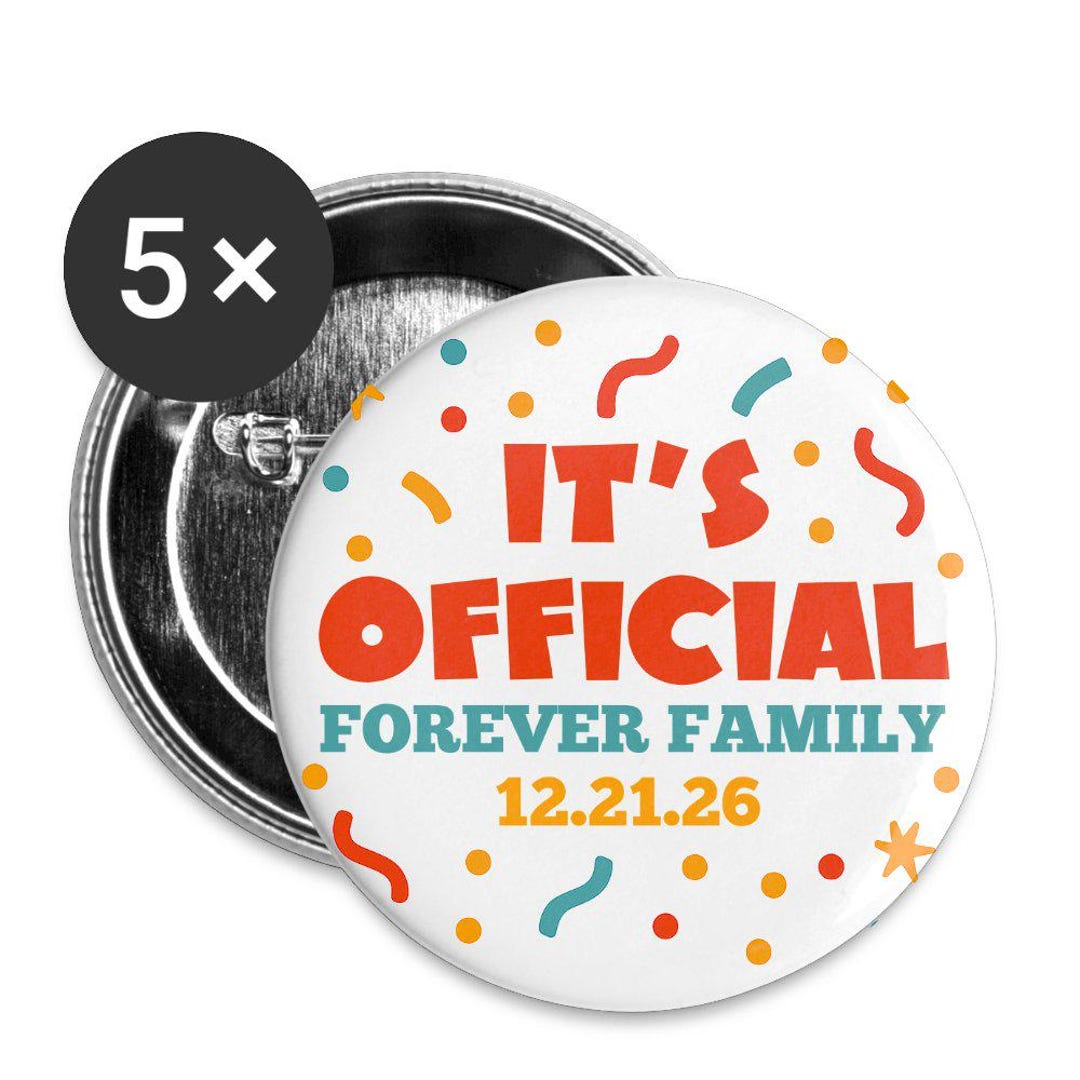 Adoption Button It's Official! Adoption Day – Forever Family Edition Buttons Large 2.2 ...
