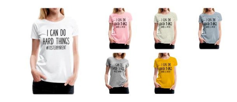 May include: Six different color t-shirts with the text "I can do hard things #fosterparent" printed on the front.