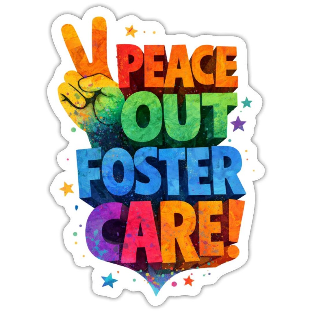Peace Out Foster Care 4
