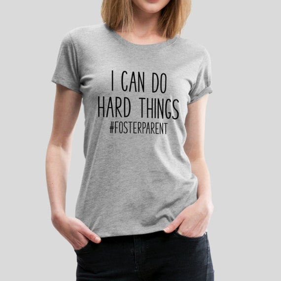 I Can Do Hard Things #FosterParent Foster Mom Women's Premium T-Shirt
