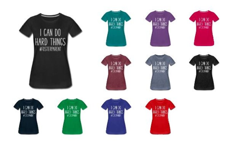 May include: A collection of ten women's t-shirts in various colors, featuring the text "I can do hard things #fosterparent".