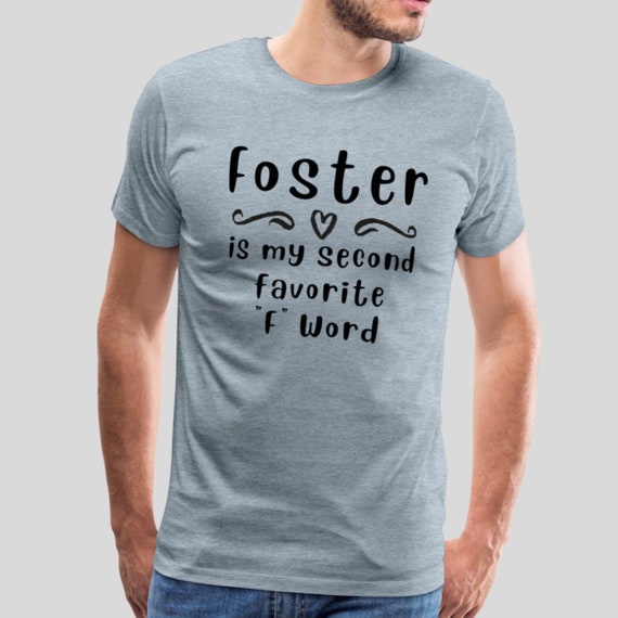 Foster Is My Second Favorite F-Word T-Shirt Foster Is My Second Favorite F-Word T-Shirt