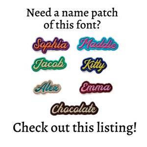 May include: Seven colorful embroidered iron-on patches with names like Sophia, Maddle, Jacob, Kitty, Alex, Emma, and Chocolate. The patches are arranged in two rows with the text "Need a name patch of this font?" above and "Check out this listing!" below.