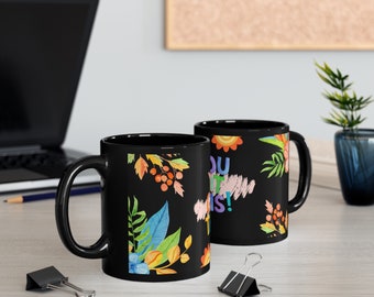 You Got This Happy Colorful Coffee 11oz Black Mug