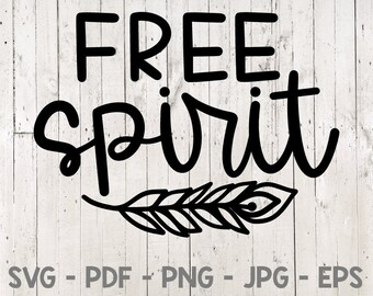 Free Spirit, Svg Cut File, Digital File, SVG, PNG, PDF, jpeg, eps, Cricut, Silhouette, Handlettered, t shirt design