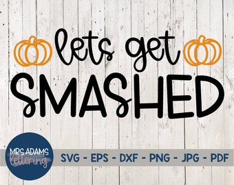 Let's Get Smashed Svg, Pumpkin Svg, Funny Halloween Svg, Pumpkin Spice Svg, Hello Pumpkin Svg, Halloween Shirt Svg, Pumpkin Png, Fall Svg