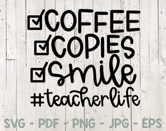 Coffee Copies Smile Teacher Life Svg, Teacher Svg, Coffee Svg, Teacher Life Svg, Smile Svg, for cricut, for silhouette