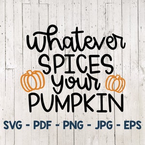 May include: A black and white graphic design with the text "Whatever spices your pumpkin" with two orange pumpkins on either side of the word "your".