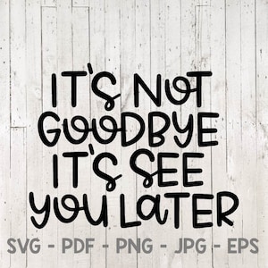 No es adiós, nos vemos más tarde, camisa del último día de escuela, maestro svg, vida de maestro svg, fin de la escuela svg, graduación svg