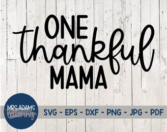 One Thankful Mama Svg, Thanksgiving Svg, Thankful Svg, Fall Svg, Grateful Svg, Blessed Svg, Mama Svg, Fall Shirt Svg, Thanksgiving Mom Svg