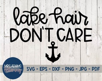 Lake Hair Don't Care Svg, Lake Life Svg, Lake Svg, Lake House Svg, Anchor Svg, Summer Shirt Svg, for cricut, for silhouette