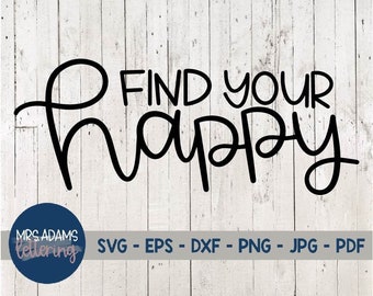 Find Your Happy Svg, Inspirational Svg, Motivational Svg, Positive Svg, Kindness Svg, Happy Svg, for cricut, for silhouette