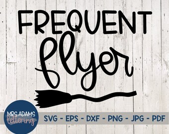 Frequent Flyer Svg, Witch Svg, Halloween Svg, Spooky Svg, Trick or Treat Svg, Hocus Pocus Svg, Funny Halloween Svg, Boo Svg, Bats Svg