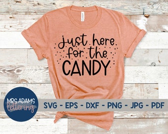 Just Here for the Candy Svg, Halloween Svg, Halloween Shirt, Halloween Svg Files, Kürbis Svg, Spooky Svg, Trick or Treat Svg