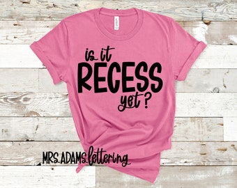 Is It Recess Yet Svg, Kindergarten Svg, End of School Svg, Teacher Svg, Field Day Svg