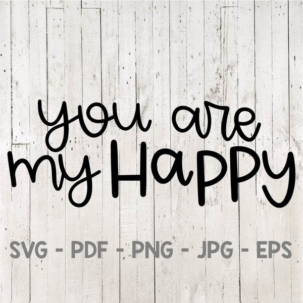 You Are My Happy, Svg Cut File, Digital File, SVG, PNG, PDF, jpeg, Cricut, Silhouette, Handlettered