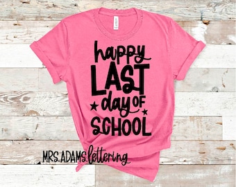 Happy Last Day of School Svg, Last Day of School, Teacher Last Day Svg, Teacher Svg, Graduation Svg, End of School Svg, for cricut