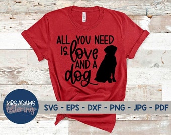 All You Need is Love and a Dog Svg, Valentines Day Day Svg, Dog Mom Svg, Dog Lover Svg, Love Heart Svg, Paw Print Svg