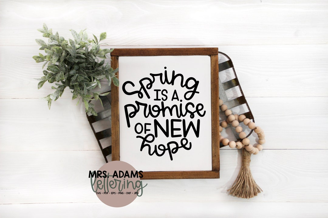 Pre Cut Spring Promise Spring is a Promise of New Hope Svg, Spring Svg, Hello Spring Svg ...