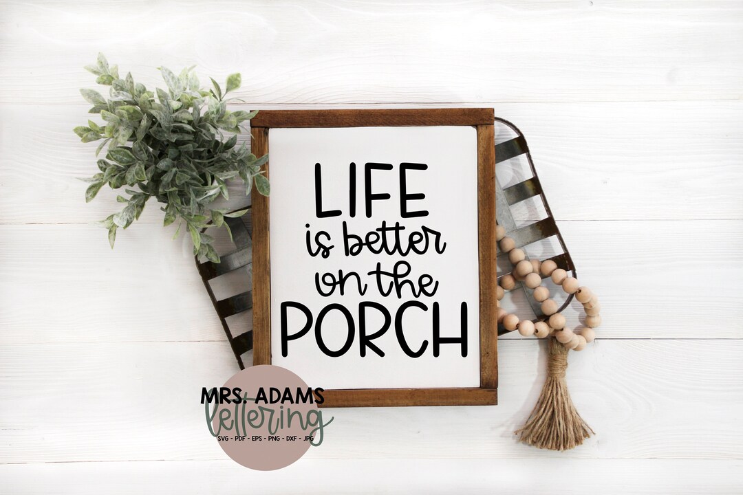 Life is Better on the Porch Svg, Porch Sign Svg, Welcome Svg, Welcome ...
